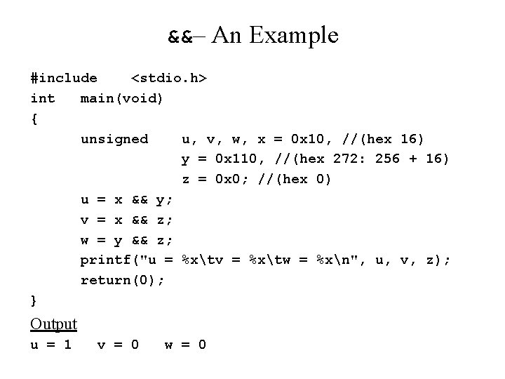 &&– An Example #include <stdio. h> int main(void) { unsigned u, v, w, x &&– An Example #include <stdio. h> int main(void) { unsigned u, v, w, x
