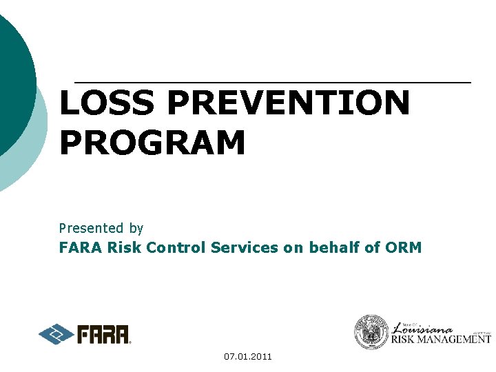 LOSS PREVENTION PROGRAM Presented by FARA Risk Control Services on behalf of ORM 07.