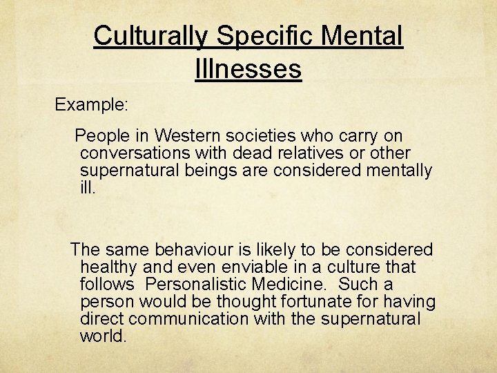 Culturally Specific Mental Illnesses Example: People in Western societies who carry on conversations with Culturally Specific Mental Illnesses Example: People in Western societies who carry on conversations with