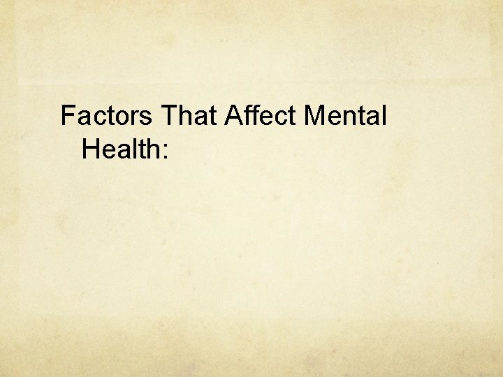  Factors That Affect Mental Health: 