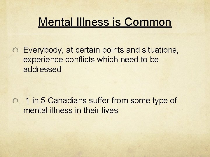 Mental Illness is Common Everybody, at certain points and situations, experience conflicts which need