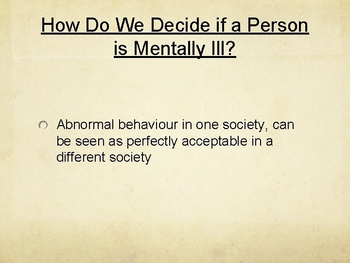 How Do We Decide if a Person is Mentally Ill? Abnormal behaviour in one