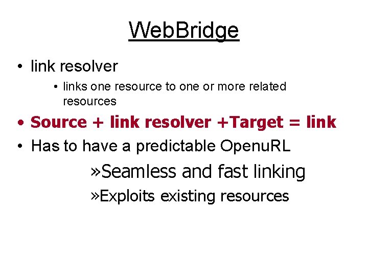 Web. Bridge • link resolver • links one resource to one or more related