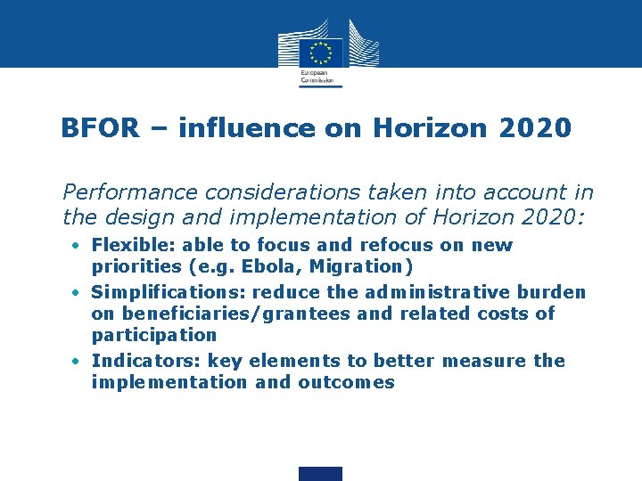 BFOR – influence on Horizon 2020 • Performance considerations taken into account in the