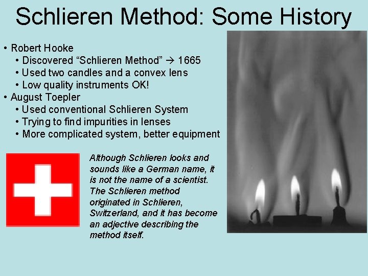 Schlieren Method: Some History • Robert Hooke • Discovered “Schlieren Method” 1665 • Used