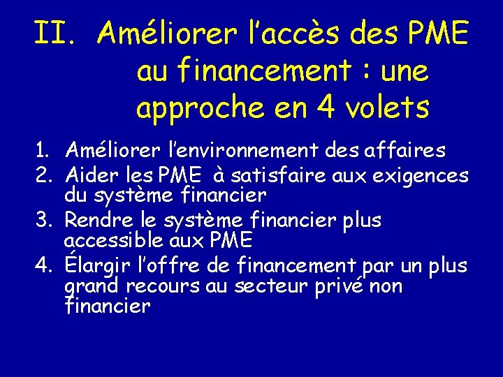 II. Améliorer l’accès des PME au financement : une approche en 4 volets 1.