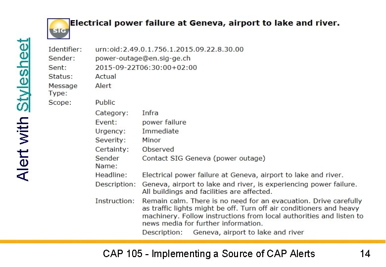 Alert with Stylesheet CAP 105 - Implementing a Source of CAP Alerts 14 