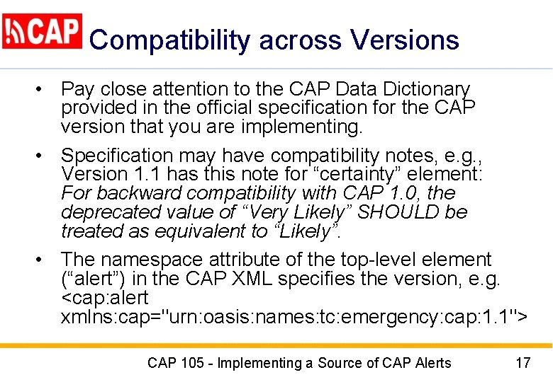 Compatibility across Versions • Pay close attention to the CAP Data Dictionary provided in