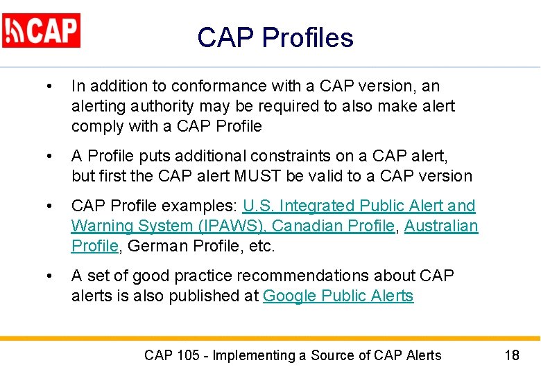 CAP Profiles • In addition to conformance with a CAP version, an alerting authority