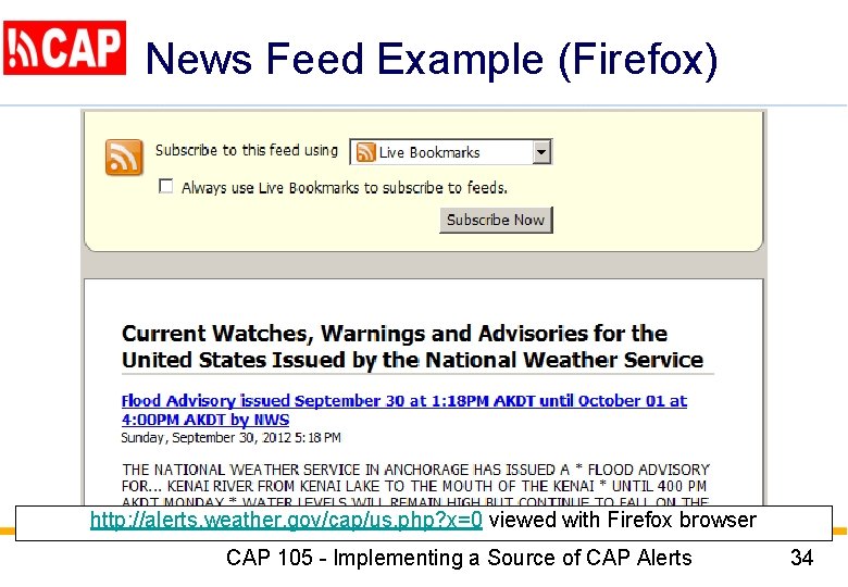 News Feed Example (Firefox) http: //alerts. weather. gov/cap/us. php? x=0 viewed with Firefox browser