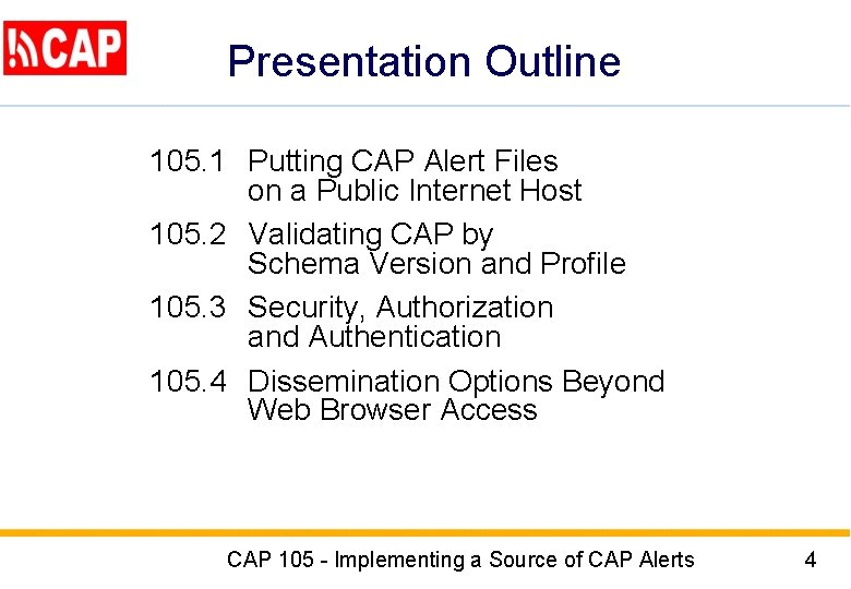 Presentation Outline 105. 1 Putting CAP Alert Files on a Public Internet Host 105.