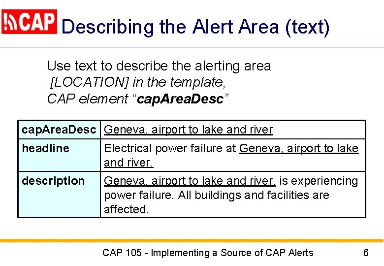 Describing the Alert Area (text) Use text to describe the alerting area [LOCATION] in