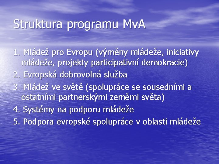 Struktura programu Mv. A 1. Mládež pro Evropu (výměny mládeže, iniciativy mládeže, projekty participativní