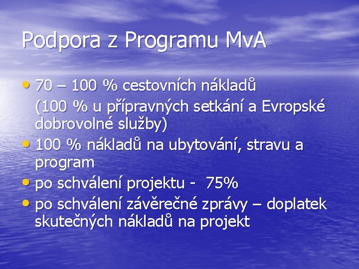 Podpora z Programu Mv. A • 70 – 100 % cestovních nákladů (100 %