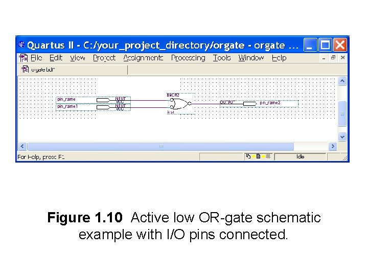 Figure 1. 10 Active low OR-gate schematic example with I/O pins connected. 