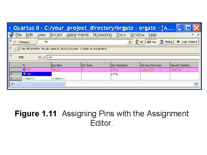 Figure 1. 11 Assigning Pins with the Assignment Editor. 