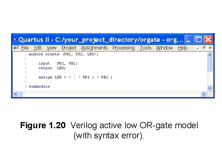 Figure 1. 20 Verilog active low OR-gate model (with syntax error). 