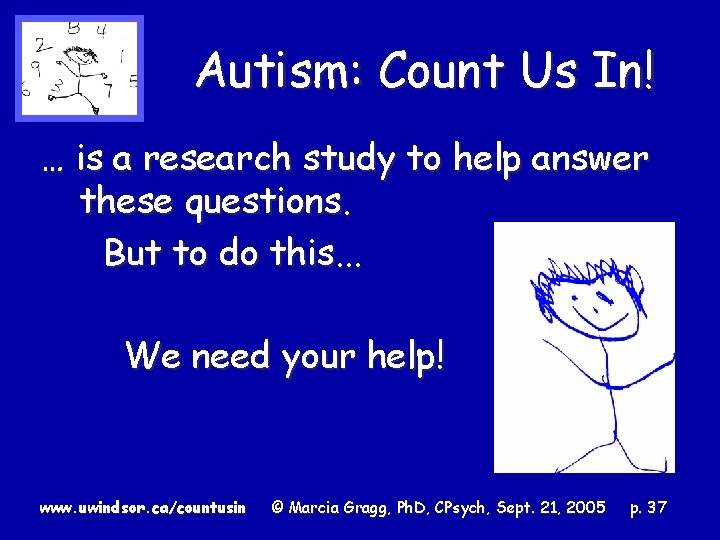Autism: Count Us In! … is a research study to help answer these questions.