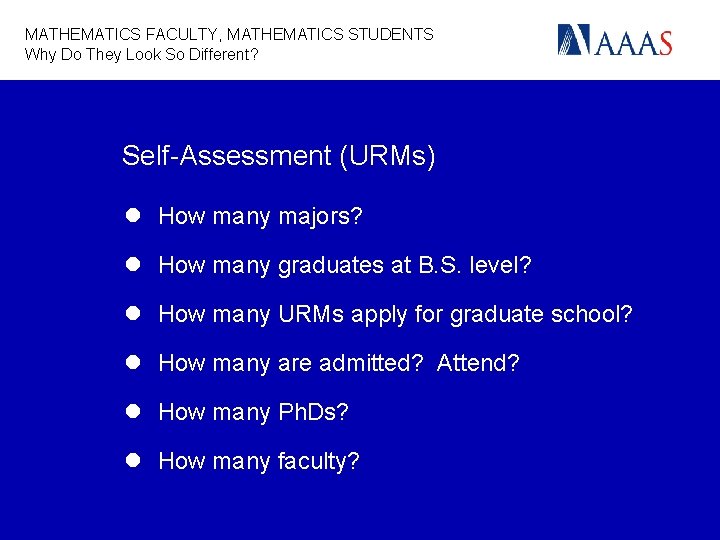 MATHEMATICS FACULTY, MATHEMATICS STUDENTS Why Do They Look So Different? Self-Assessment (URMs) l How