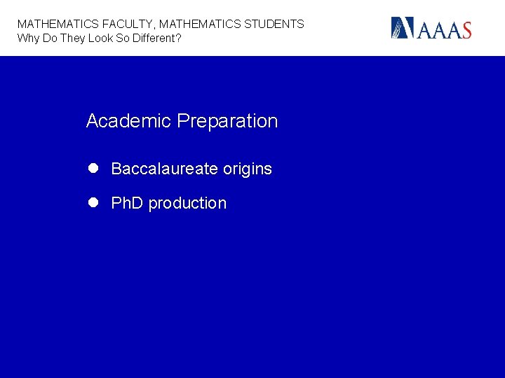 MATHEMATICS FACULTY, MATHEMATICS STUDENTS Why Do They Look So Different? Academic Preparation l Baccalaureate