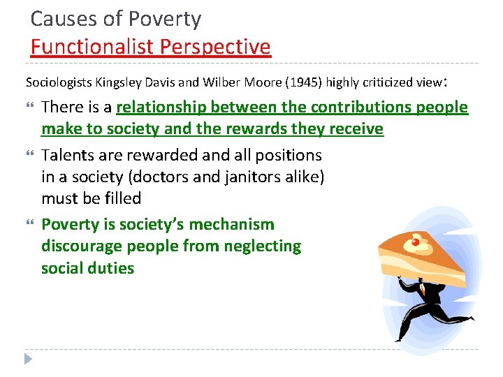 Causes of Poverty Functionalist Perspective Sociologists Kingsley Davis and Wilber Moore (1945) highly criticized