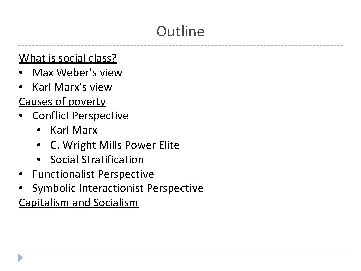Outline What is social class? • Max Weber’s view • Karl Marx’s view Causes