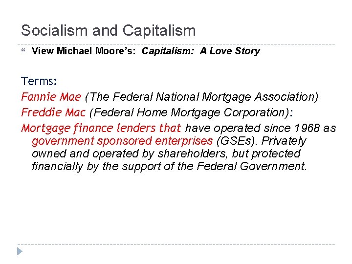 Socialism and Capitalism View Michael Moore’s: Capitalism: A Love Story Terms: Fannie Mae (The