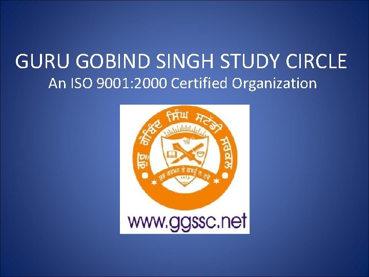 GURU GOBIND SINGH STUDY CIRCLE An ISO 9001: 2000 Certified Organization 