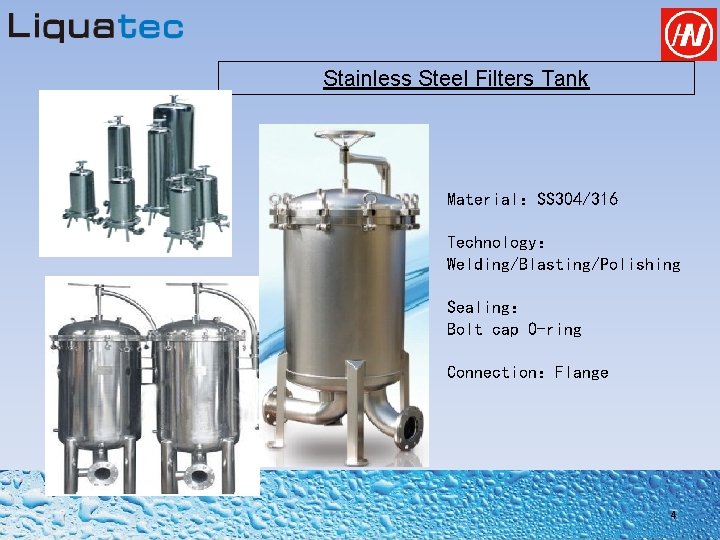 Stainless Steel Filters Tank Material：SS 304/316 Technology： Welding/Blasting/Polishing Sealing： Bolt cap O-ring Connection：Flange 4