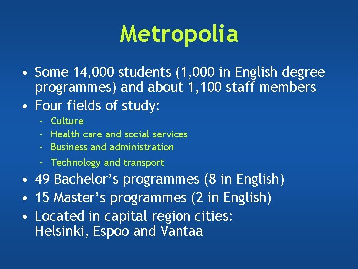 Metropolia • Some 14, 000 students (1, 000 in English degree programmes) and about Metropolia • Some 14, 000 students (1, 000 in English degree programmes) and about
