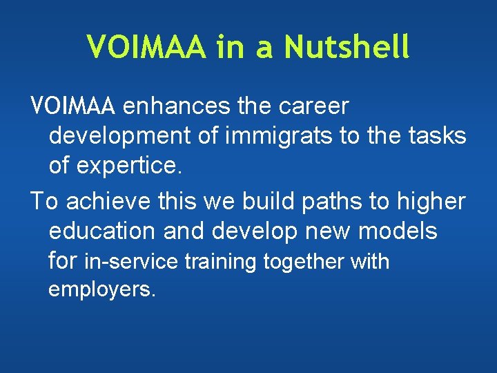 VOIMAA in a Nutshell VOIMAA enhances the career development of immigrats to the tasks VOIMAA in a Nutshell VOIMAA enhances the career development of immigrats to the tasks