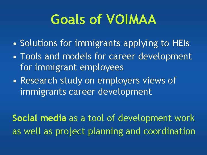 Goals of VOIMAA • Solutions for immigrants applying to HEIs • Tools and models Goals of VOIMAA • Solutions for immigrants applying to HEIs • Tools and models