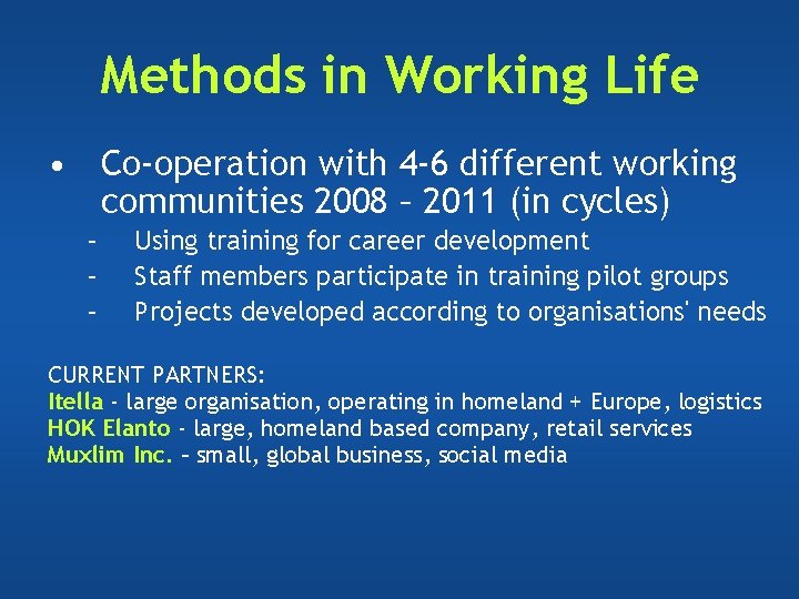 Methods in Working Life • Co-operation with 4 -6 different working communities 2008 – Methods in Working Life • Co-operation with 4 -6 different working communities 2008 –