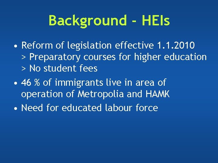 Background - HEIs • Reform of legislation effective 1. 1. 2010 > Preparatory courses Background - HEIs • Reform of legislation effective 1. 1. 2010 > Preparatory courses