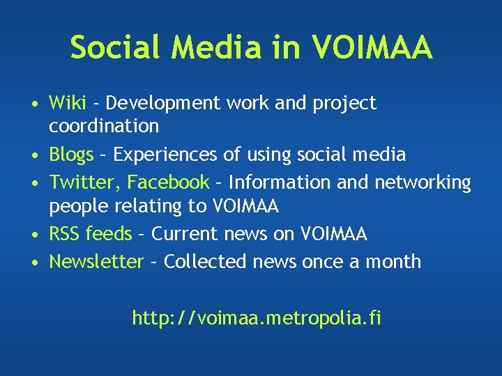 Social Media in VOIMAA • Wiki - Development work and project coordination • Blogs Social Media in VOIMAA • Wiki - Development work and project coordination • Blogs
