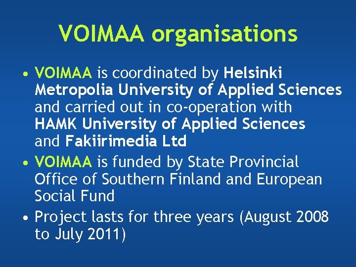 VOIMAA organisations • VOIMAA is coordinated by Helsinki Metropolia University of Applied Sciences and VOIMAA organisations • VOIMAA is coordinated by Helsinki Metropolia University of Applied Sciences and