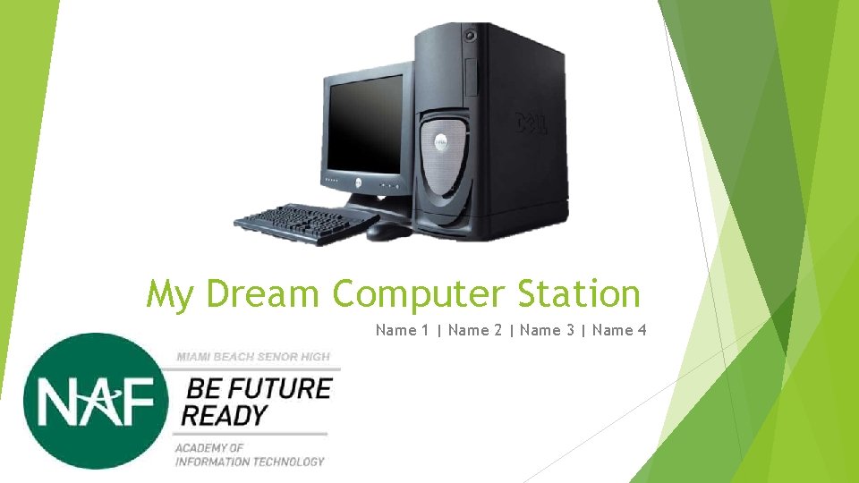 My Dream Computer Station Name 1 | Name 2 | Name 3 | Name