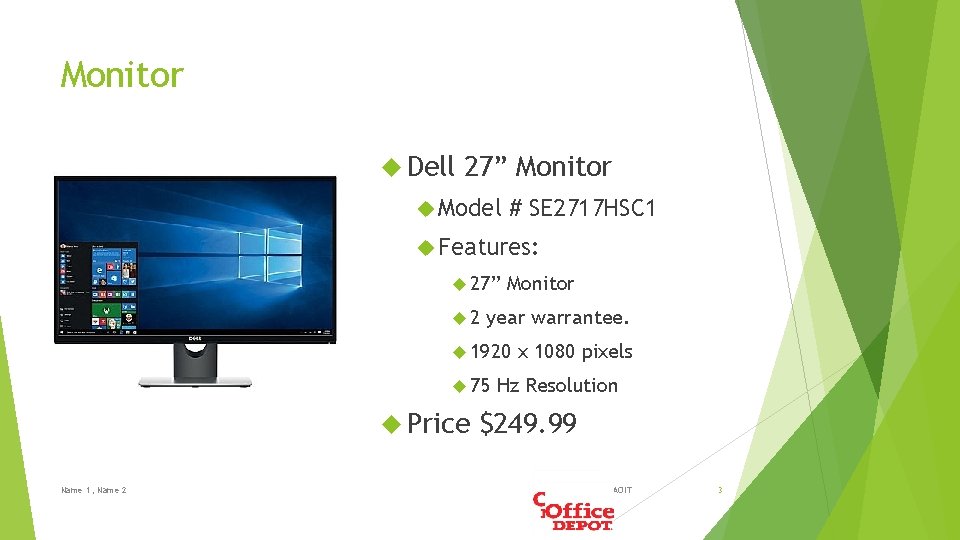 Monitor Dell 27” Monitor Model # SE 2717 HSC 1 Features: 27” 2 Monitor