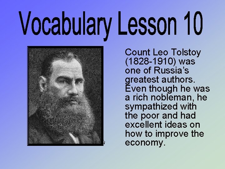 Count Leo Tolstoy (1828 -1910) was one of Russia’s greatest authors. Even though he