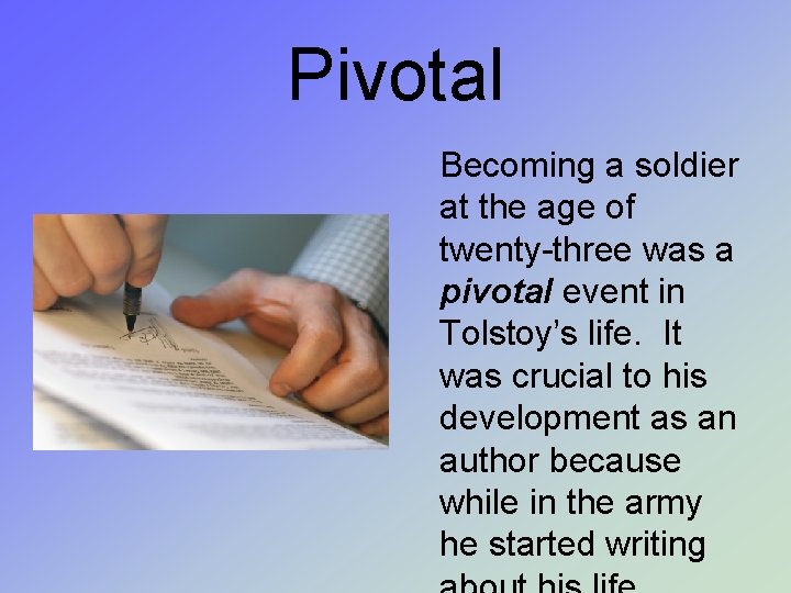 Pivotal Becoming a soldier at the age of twenty-three was a pivotal event in