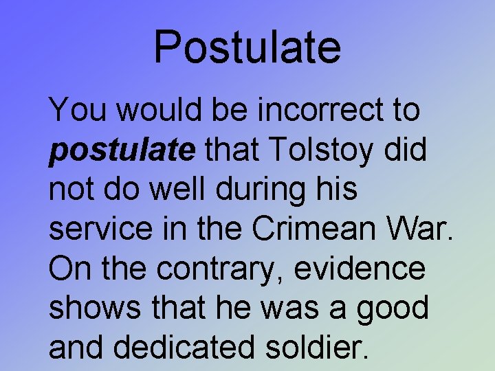 Postulate You would be incorrect to postulate that Tolstoy did not do well during