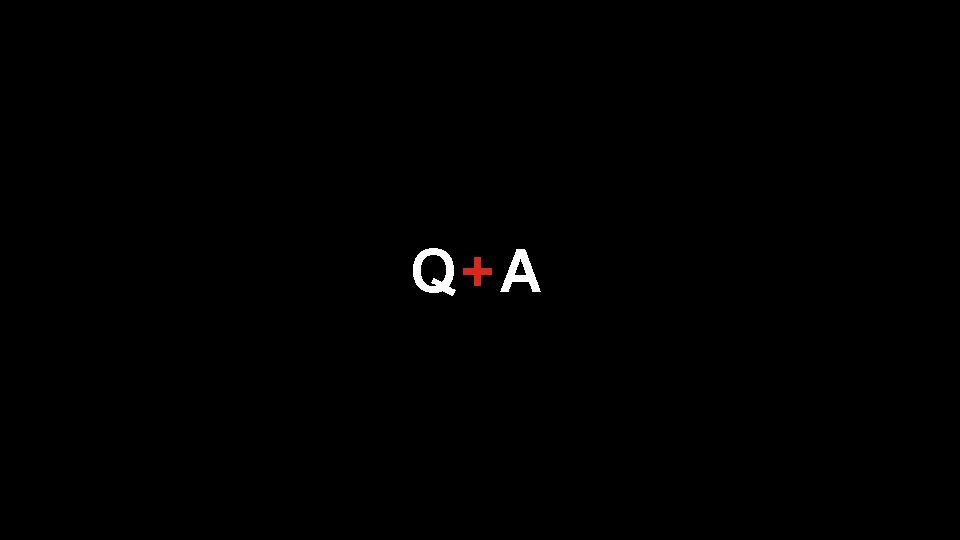 Q+A 16 Q+A 16