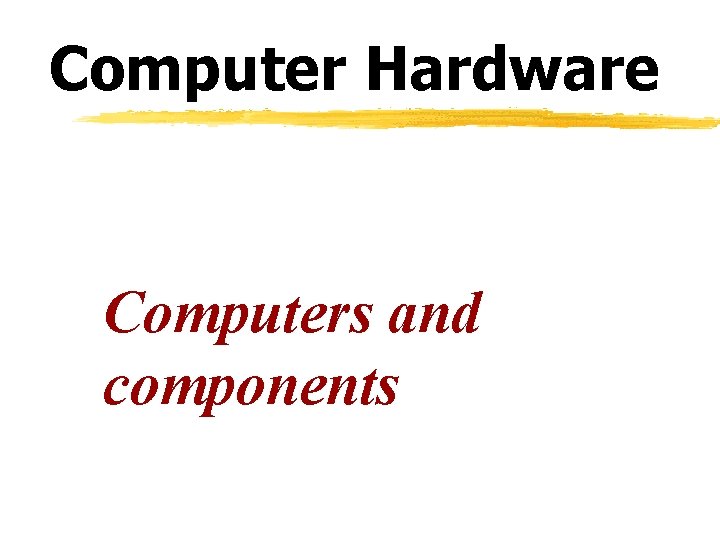 Computer Hardware Computers and components 