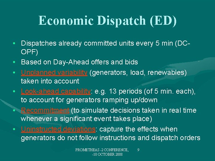 Economic Dispatch (ED) • Dispatches already committed units every 5 min (DCOPF) • Based