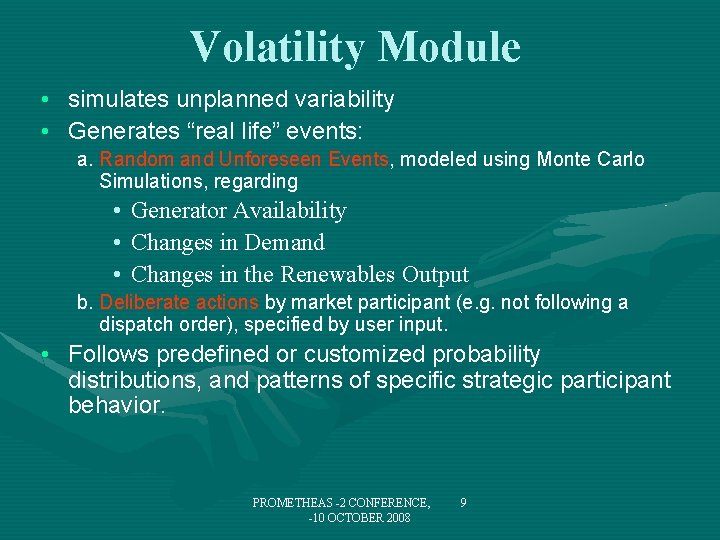 Volatility Module • simulates unplanned variability • Generates “real life” events: a. Random and