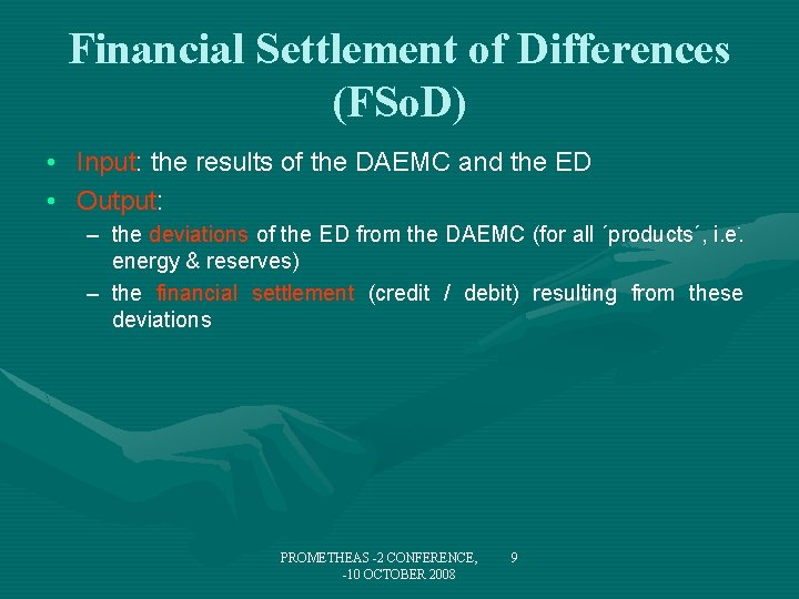 Financial Settlement of Differences (FSo. D) • Input: the results of the DAEMC and
