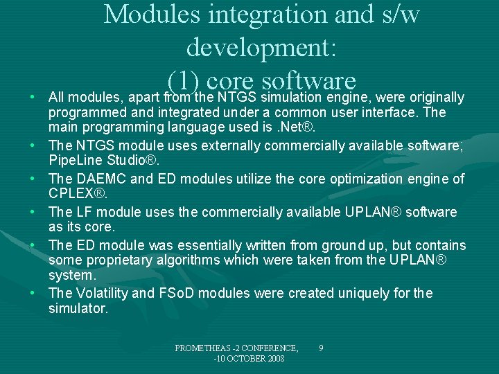  • • • Modules integration and s/w development: (1) core software All modules,