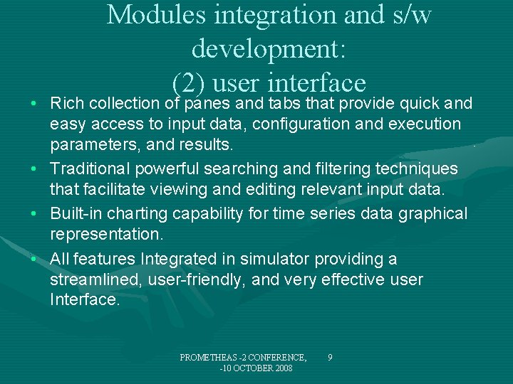 Modules integration and s/w development: (2) user interface • Rich collection of panes and