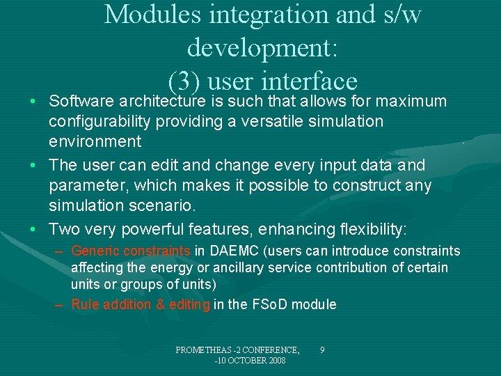 Modules integration and s/w development: (3) user interface • Software architecture is such that