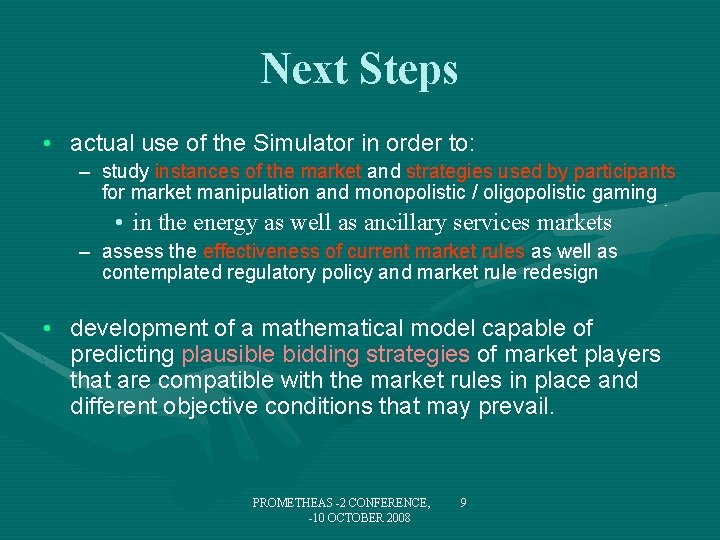 Next Steps • actual use of the Simulator in order to: – study instances